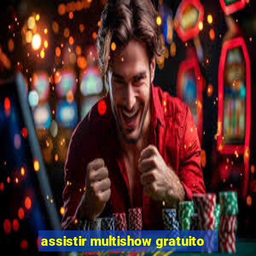 assistir multishow gratuito