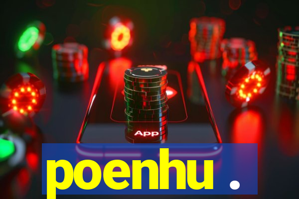 poenhu .