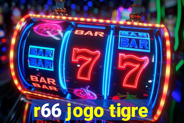 r66 jogo tigre