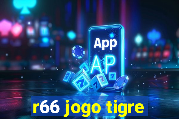 r66 jogo tigre