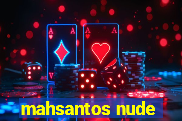 mahsantos nude