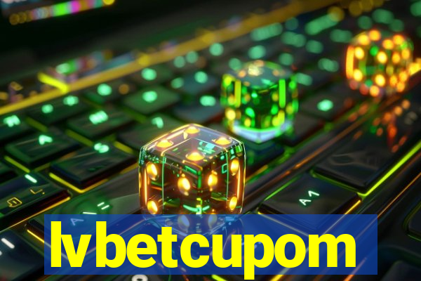 lvbetcupom