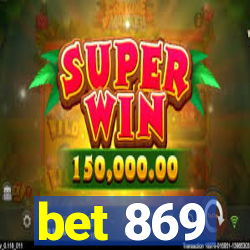 bet 869