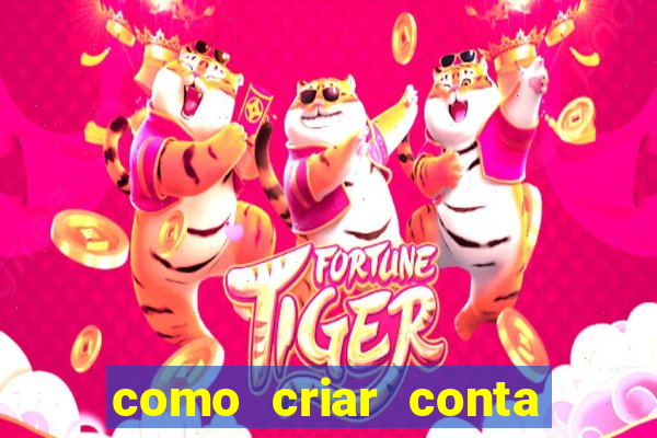 como criar conta no jogo do tigre