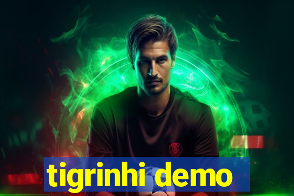 tigrinhi demo