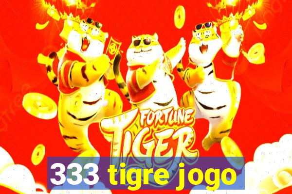 333 tigre jogo