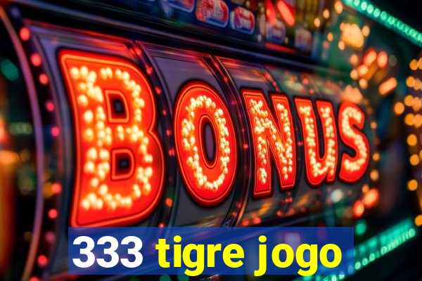 333 tigre jogo