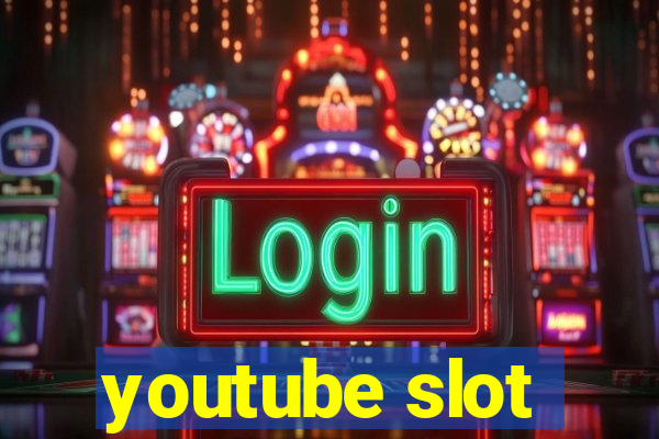 youtube slot