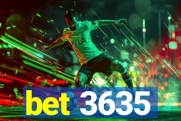 bet 3635