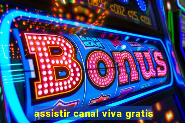 assistir canal viva gratis