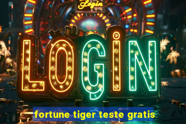 fortune tiger teste gratis