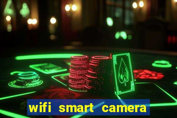 wifi smart camera easy to achieve real time remote viewing