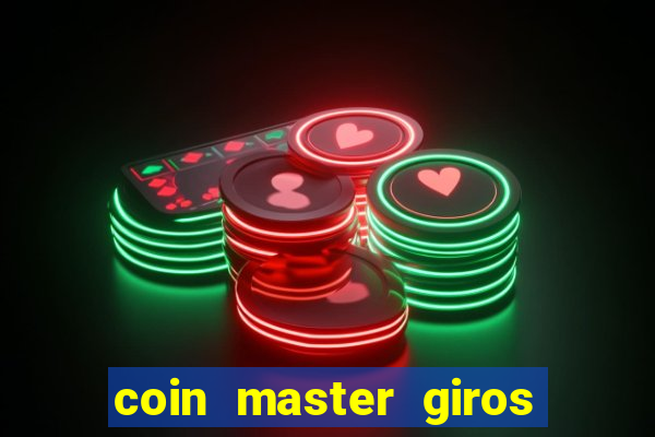 coin master giros gratis toda hora