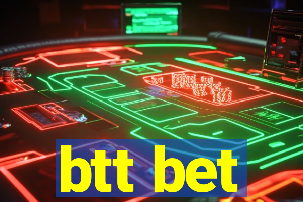 btt bet