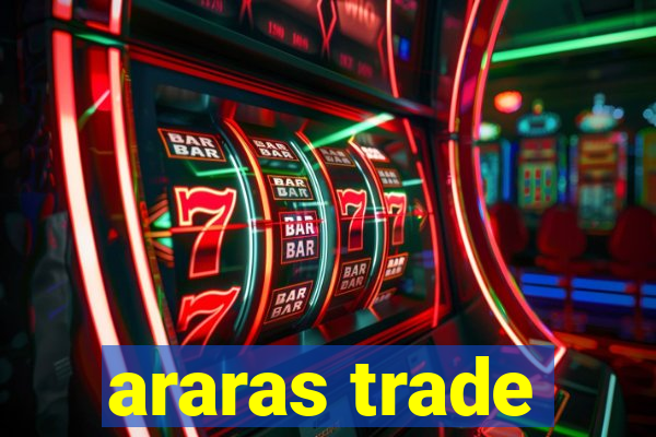 araras trade