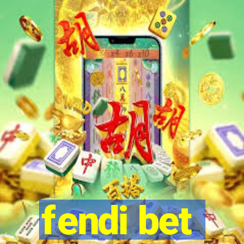 fendi bet