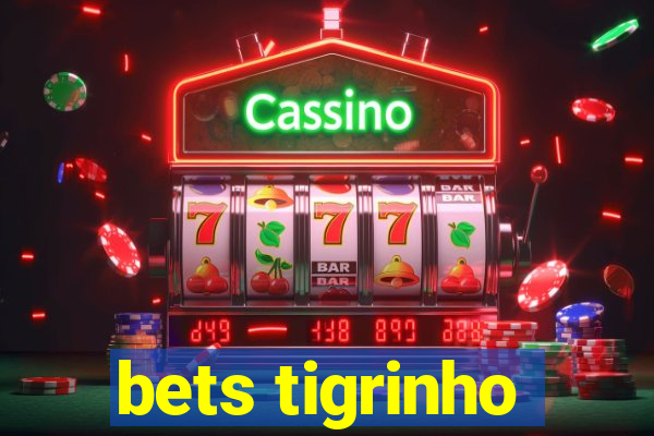 bets tigrinho