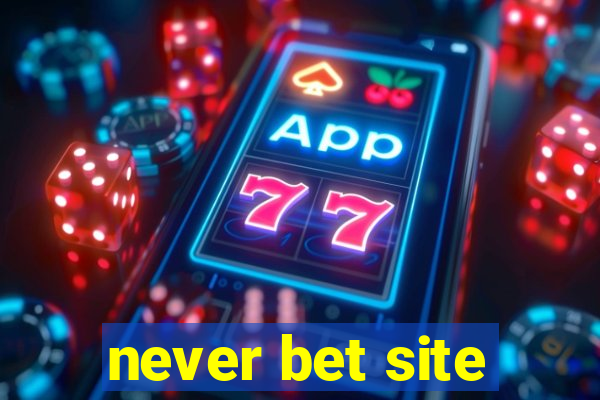 never bet site