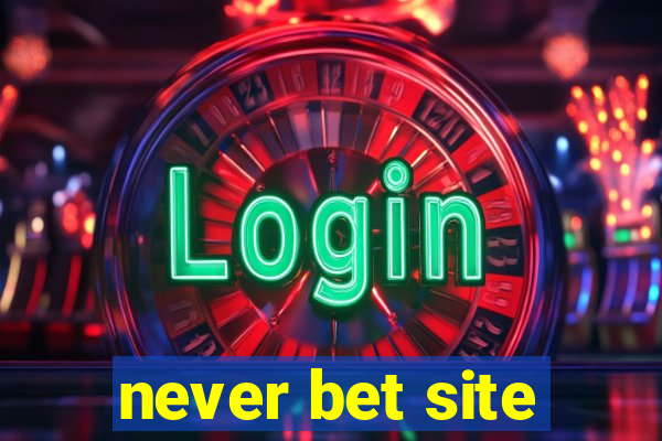 never bet site