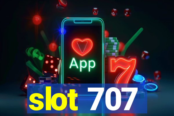 slot 707