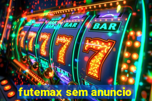 futemax sem anuncio