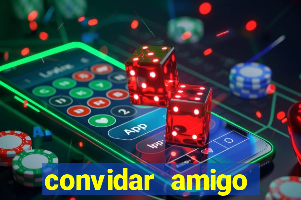 convidar amigo estrela bet