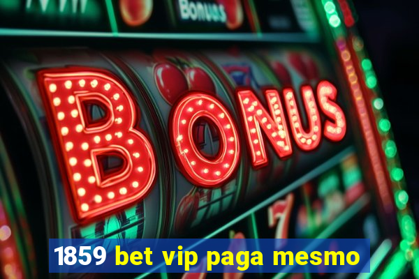 1859 bet vip paga mesmo