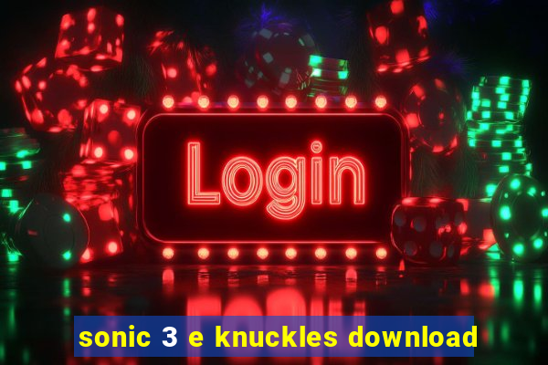 sonic 3 e knuckles download