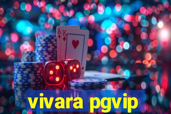 vivara pgvip