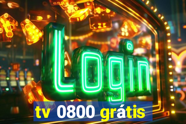 tv 0800 grátis