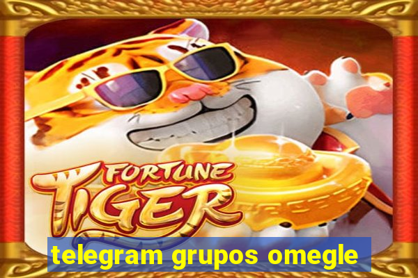 telegram grupos omegle