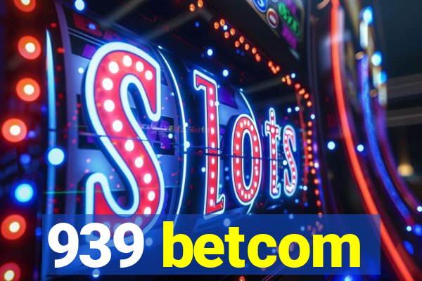 939 betcom