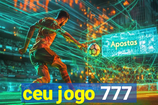 ceu jogo 777