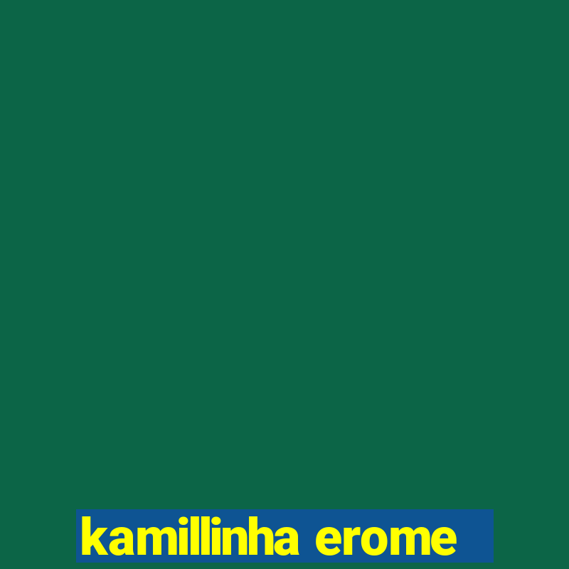 kamillinha erome