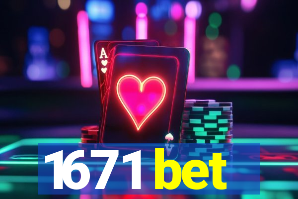 1671 bet