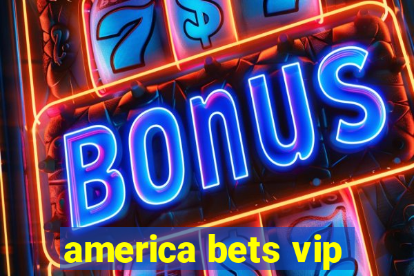 america bets vip