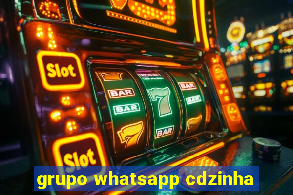 grupo whatsapp cdzinha