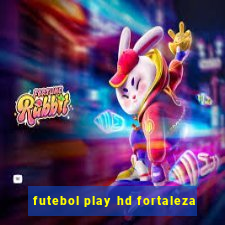 futebol play hd fortaleza