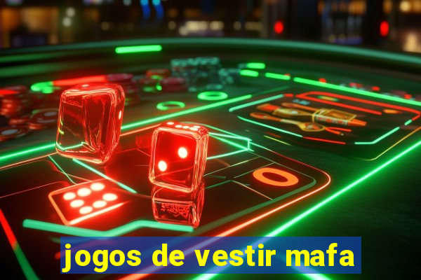 jogos de vestir mafa