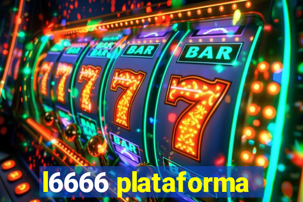 l6666 plataforma