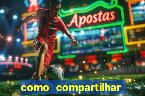 como compartilhar aposta no bet365