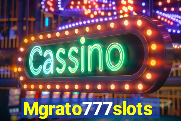 Mgrato777slots