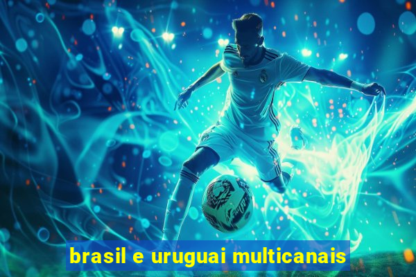 brasil e uruguai multicanais