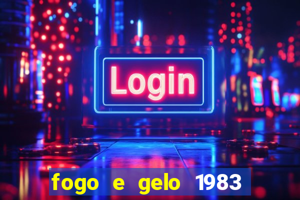 fogo e gelo 1983 dublado download