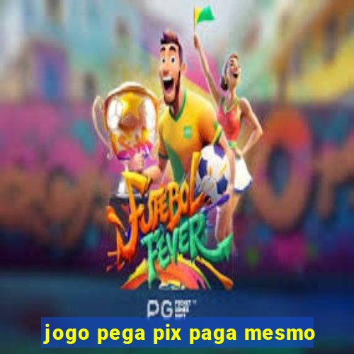 jogo pega pix paga mesmo