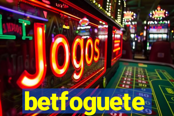 betfoguete