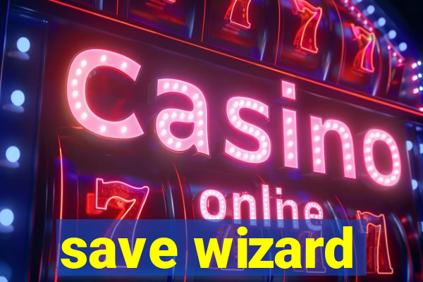 save wizard