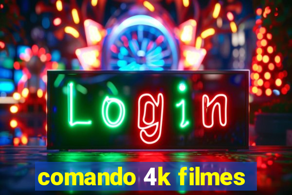 comando 4k filmes