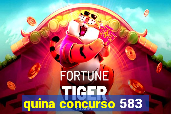 quina concurso 583