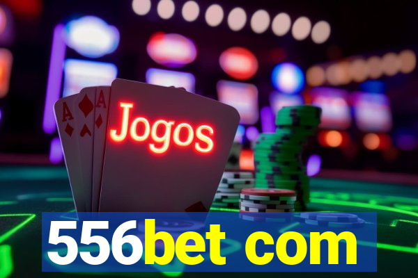 556bet com